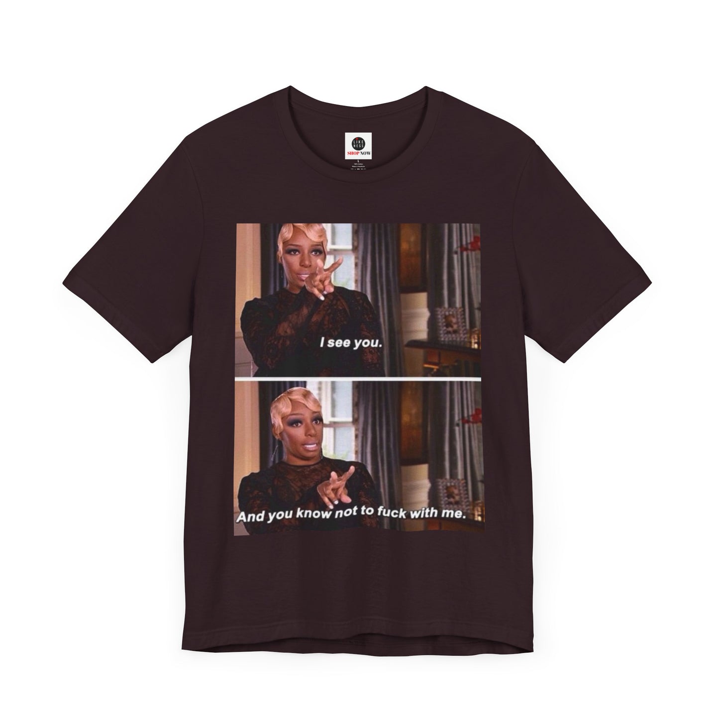 Real Housewives of Atlanta Inspired NeNe “I See You” Meme T-Shirt