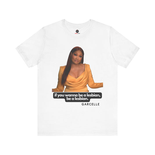 The Real Housewives of Beverly Hills Garcelle Quote Tshirt "If you want to be a lesbian"